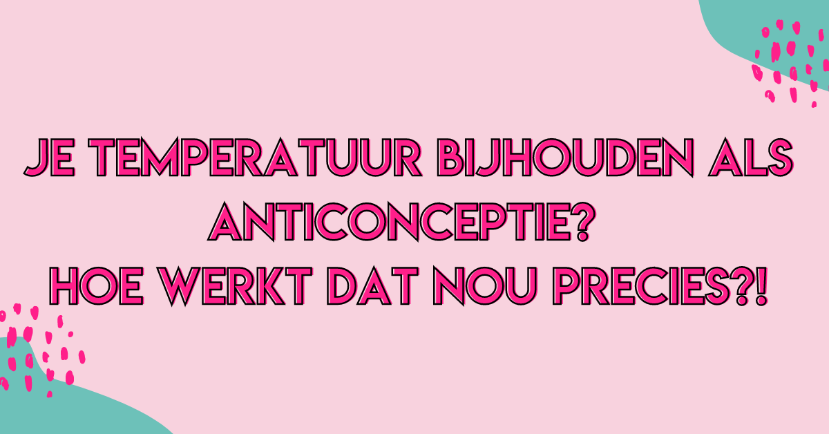 Je tempratuur als anti conceptie